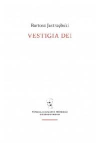 Vestigia Dei - Bartosz Jastrzębski