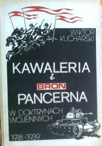 Kawaleria i broń pancerna w doktrynach wojennych 1918-1939 - Wiktor Kucharski
