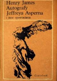Autografy Jeffreya Asperna i inne opowiadania - Henry James