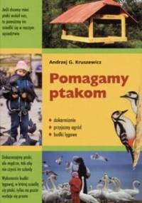 Pomagamy ptakom - Andrzej G. Kruszewicz