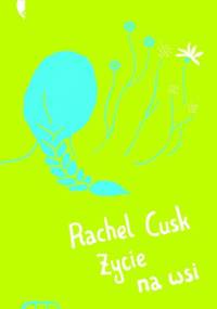 Życie na wsi - Rachel Cusk