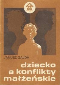 Dziecko a konflikty małżeńskie - Janusz Gajda