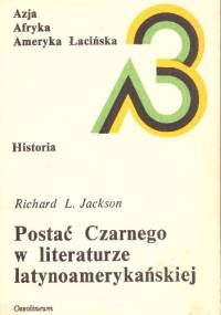 Postać Czarnego w literaturze latynoamerykańskiej - Richard L. Jackson