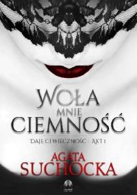 Woła mnie ciemność - Agata Suchocka