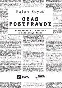 Czas postprawdy. Nieszczerość i oszustwa w codziennym życiu - Ralph Keyes