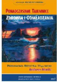 Ponadczasowe tajemnice zdrowia i odmładzania. Tom 1 - Andreas Moritz