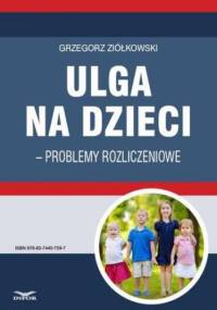 Ulga na dzieci problemy rozliczeniowe - Grzegorz Ziółkowski