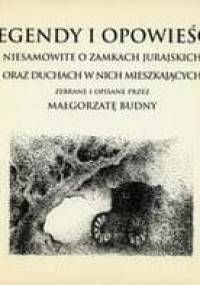 Legendy i opowieści niesamowite o zamkach jurajskich oraz duchach w nich mieszkających - Małgorzata Budny