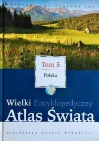 Wielki Encyklopedyczny Atlas Świata - Polska (Tom 5) - praca zbiorowa