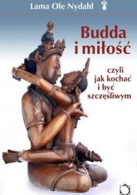 Budda i miłość czyli Jak kochać i być szczęśliwym - Lama Ole Nydahl