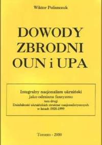 Dowody zbrodni OUN i UPA - Wiktor Poliszczuk
