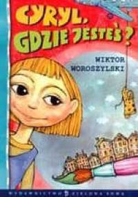 Cyryl, gdzie jesteś? - Wiktor Woroszylski