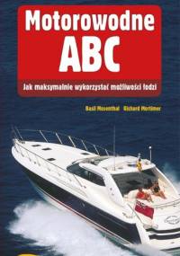 Motorowodne ABC. Jak maksymalnie wykorzystać możliwość łodzi - Basil Mosenthal, Richard Mortimer