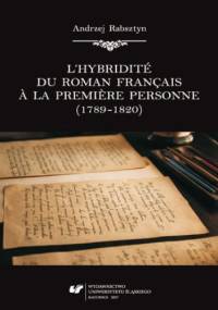 L'hybridité du roman français à la premiere personne (1789-1820) - Andrzej Rabsztyn