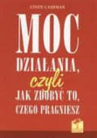 Moc działania, czyli jak zdobyć to, czego pragniesz - Cindy Cashman