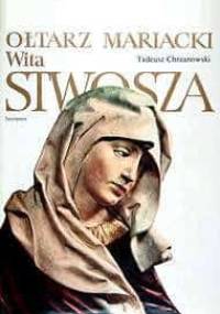 Ołtarz Mariacki Wita Stwosza - Tadeusz Chrzanowski