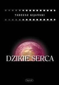 Dzikie Serca tom 1, 2 - Tadeusz Kijański