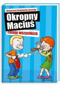 Okropny Maciuś ratuje wszystkich - Małgorzata Strękowska-Zaremba