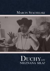 Duchy czy nieznana siła? - Marcin Stachelski