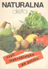 Naturalna dieta czyli makrobiotyka po polsku - Joanna Sabiłło