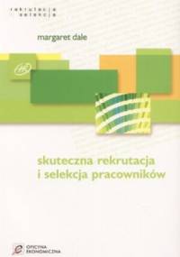 Skuteczna rekrutacja i selekcja pracowników - Margaret Dale