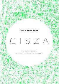 Cisza. Siła spokoju w świecie pełnym zgiełku - Thích Nhất Hạnh
