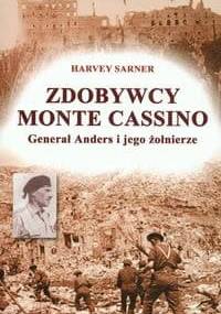 Zdobywcy Monte Cassino. Generał Anders i jego żołnierze - Harvey Sarner