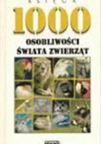 Księga 1000 osobliwości świata zwierząt - Nikolaus Lenz