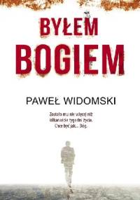 Byłem bogiem - Paweł Widomski