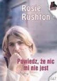 Powiedz, że nic mi nie jest - Rosie Rushton