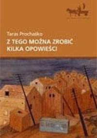 Z tego można zrobić kilka opowieści - Taras Prochaśko