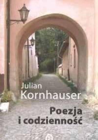 Poezja i codzienność - Julian Kornhauser
