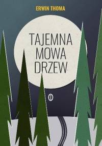Tajemna mowa drzew - Erwin Thoma