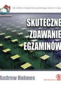 Skuteczne zdawanie egzaminów - Andrew Holmes