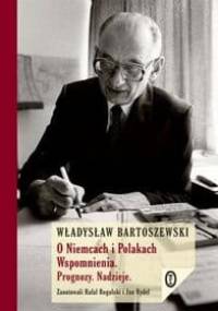 O Niemcach i Polakach. Wspomnienia. Prognozy. Nadzieje - Władysław Bartoszewski