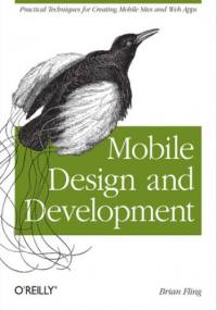 Mobile Design and Development. Practical concepts and techniques for creating mobile sites and web apps - Fling Brian