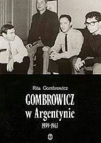 Gombrowicz w Argentynie: świadectwa i dokumenty 1939–1963 - Rita Gombrowicz