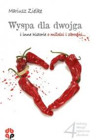 Wyspa dla dwojga i inne historie o miłości i zbrodni - Mariusz Zielke