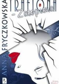 Trafiona-zatopiona - Anna Fryczkowska