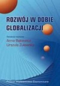 Rozwój w dobie globalizacji - Anna Bąkiewicz, Urszula Żuławska