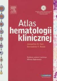 Atlas hematologii klinicznej - Jacqueline H. Carr, Bernadette F. Rodak