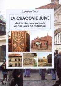 Żydowski Kraków. Przewodnik po zabytkach i miejscach pamięci. Wersja francuska - Eugeniusz Duda