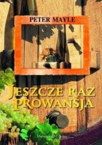 Jeszcze raz Prowansja - Peter Mayle