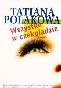 Wszystko w czekoladzie - Tatiana Polakowa