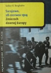 Sarajewo 28 czerwca 1914. Zmierzch dawnej Europy - Volker R. Berghahn