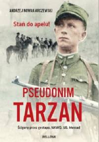 Pseudonim TARZAN. Stań do apelu! - Andrzej Nowak-Arczewski