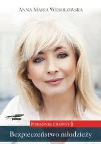 Bezpieczeństwo młodzieży - Anna Maria Wesołowska