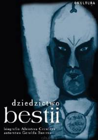 Dziedzictwo Bestii. Życie i idee Aleistera Crowleya - Gerald Suster