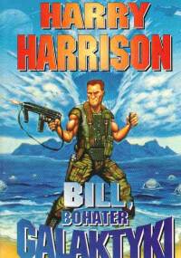 Bill, bohater galaktyki - Harry Harrison