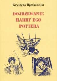 Dojrzewanie Harry'ego Pottera - Krystyna Bęczkowska